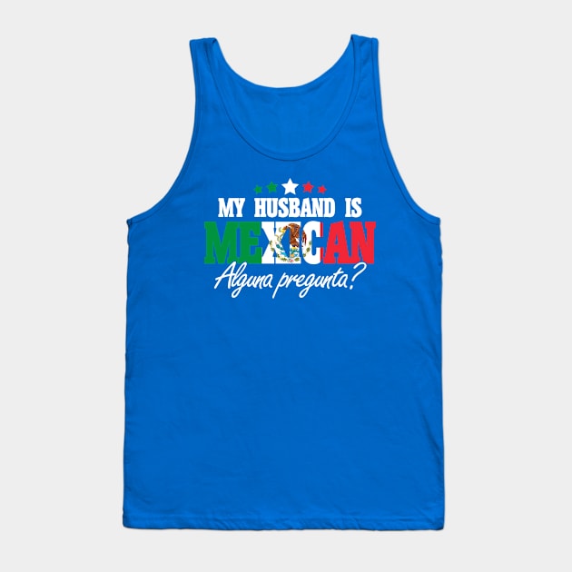 Mexico My Husband Is Mexican Wife Mexican Flag Pride Tank Top by Toeffishirts